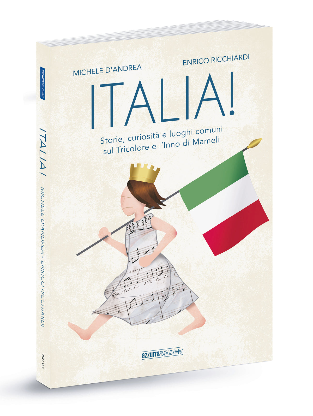 Libro ITALIA - La vera storia del Tricolore e dell'Inno di Mameli - Michele D'Andrea SPECIALE ARMA DEI CARABINIERI