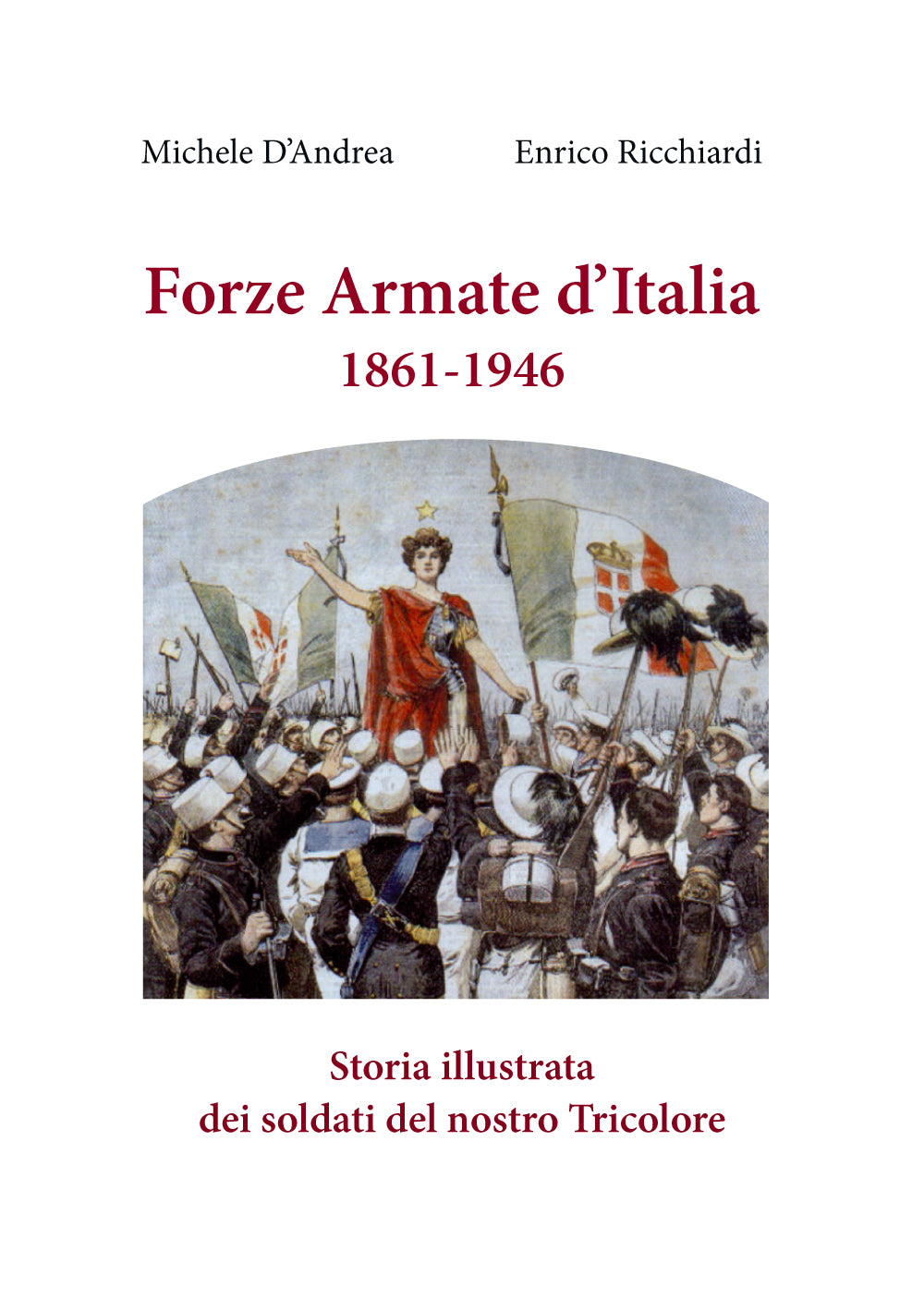 Libro FORZE ARMATE D'ITALIA 1861 / 1946 - Michele D'Andrea