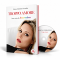 TROPPO AMORE - Sette storie di AmorVeleno
